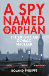 Spy Named Orphan - The Enigma of Donald Maclean (ISBN: 9781784703578)