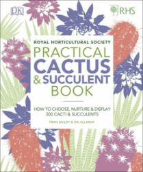 RHS Practical Cactus and Succulent Book - Zia Allaway, Fran Bailey, Royal Horticultural Society (ISBN: 9780241341148)