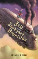 Jed And The Junkyard Rebellion: Jed and the Junkyard War Book 2 - Steven Bohls (ISBN: 9781484730485)