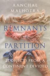 Remnants of Partition - Aanchal Malhotra (ISBN: 9781787381209)