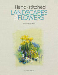 Hand-stitched Landscapes & Flowers - Katrina Witten (ISBN: 9781782214519)