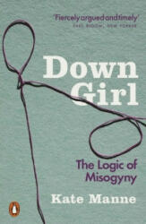 Down Girl - Kate Manne (ISBN: 9780141990729)