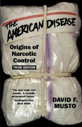 The American Disease: Origins of Narcotic Control (ISBN: 9780195125092)