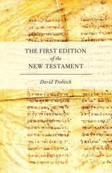 The First Edition of the New Testament - David Trobisch (ISBN: 9780199897971)