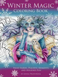 Winter Magic Coloring Book: Frost Fairies Peaceful Moments and Holidays Fun (ISBN: 9780244132613)