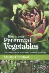 How to Grow Perennial Vegetables - Martin Crawford (2012)