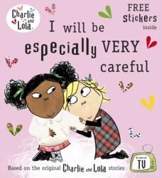 Charlie and Lola: I Will Be Especially Very Careful - Lauren Child (2012)