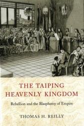 The Taiping Heavenly Kingdom: Rebellion and the Blasphemy of Empire (ISBN: 9780295993720)