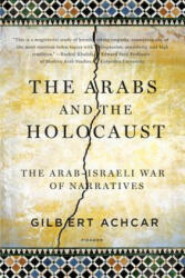 The Arabs and the Holocaust: The Arab-Israeli War of Narratives - Gilbert Achcar, G. M. Goshgarian (ISBN: 9780312569204)