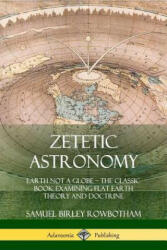 Zetetic Astronomy - Samuel Birley Rowbotham (ISBN: 9780359013678)