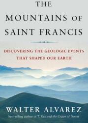 Mountains of Saint Francis: Discovering the Geologic Events That Shaped Our Earth (ISBN: 9780393061857)
