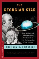 The Georgian Star: How William and Caroline Herschel Revolutionized Our Understanding of the Cosmos (ISBN: 9780393337099)