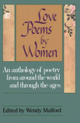 Love Poems by Women: An Anthology of Poetry from Around the World and Through the Ages - Wendy Mulford (ISBN: 9780449905388)