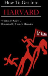 How to Get Into Harvard - Satire V (ISBN: 9780578166353)