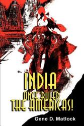 India Once Ruled the Americas! (ISBN: 9780595134687)