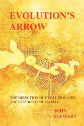 Evolution's Arrow: the direction of evolution and the future of humanity (ISBN: 9780646394978)