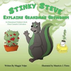 Stinky Steve Explains Grandma's Growroom: An Educational Children's Book about Cannabis Cultivation (ISBN: 9780692341346)