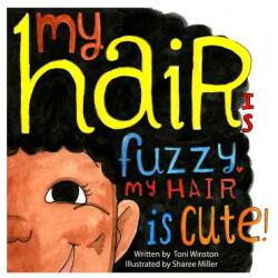 My Hair is Fuzzy My Hair is Cute (ISBN: 9780692391402)