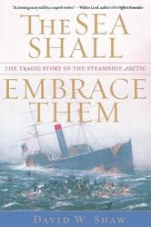 The Sea Shall Embrace Them: The Tragic Story of the Steamship Arctic (ISBN: 9780743235037)