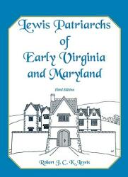 Lewis Patriarchs of Early Virginia and Maryland Third Edition (ISBN: 9780788409066)