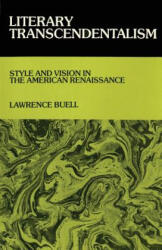 Literary Transcendentalism: Style and Vision in the American Renaissance (ISBN: 9780801491528)