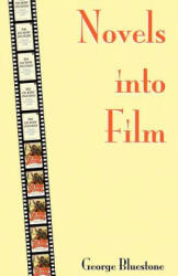 Novels into Film - George Bluestone (ISBN: 9780801873867)