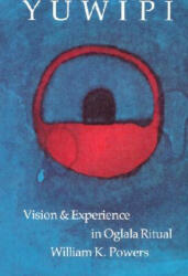 Yuwipi: Vision and Experience in Oglala Ritual (ISBN: 9780803287105)