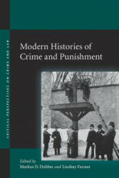Modern Histories of Crime and Punishment - Markus D. Dubber, Lindsay Farmer (ISBN: 9780804754125)