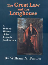 Great Law and the Longhouse - William N. Fenton (ISBN: 9780806141237)