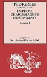 Pedigrees of Some of the Emperor Charlemagne's Descendants. Volume I (ISBN: 9780806304946)