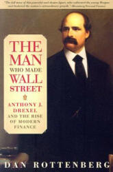 Man Who Made Wall Street - Dan Rottenberg (ISBN: 9780812219661)