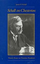 Schall on Chesterton: Timely Essays on Timeless Paradoxes (ISBN: 9780813209630)