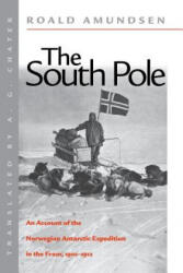 The South Pole: An Account of the Norwegian Antarctic Expedition in the FRAM, 1910-1912 - Roald Amundsen, A. G. Chater (ISBN: 9780814706985)
