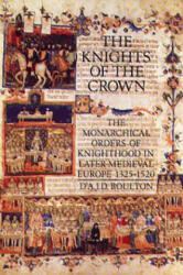 Knights of the Crown - D'Arcy Jonathan Dacre Boulton (ISBN: 9780851157955)