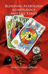 Blending Astrology, Numerology and the Tarot - Doris Chase Doane (ISBN: 9780866904629)