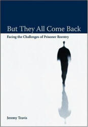 But They All Come Back - Jeremy Travis (ISBN: 9780877667506)