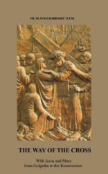 The Way of The Cross: With Jesus and Mary from Golgotha to the Resurrection (ISBN: 9780972744539)