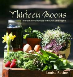 Thirteen Moons: more seasonal recipes to nourish and inspire (ISBN: 9780978113315)