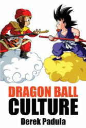 Dragon Ball Culture Volume 1 - Derek Padula (ISBN: 9780983120582)