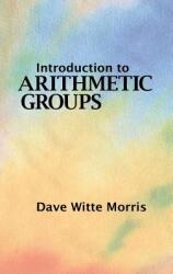 Introduction to Arithmetic Groups (ISBN: 9780986571619)