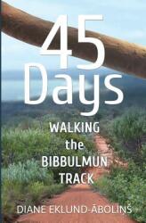 45 Days: Walking the Bibbulmun Track (ISBN: 9780987347343)