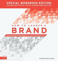 How to Launch a Brand - SPECIAL WORKBOOK EDITION (2nd Edition) - Fabian Geyrhalter (ISBN: 9780989646147)