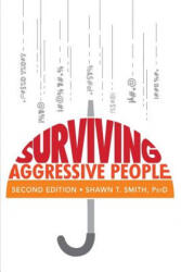 Surviving Aggressive People - Shawn T. Smith (ISBN: 9780990686408)