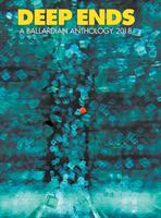Deep Ends: A Ballardian Anthology 2018 (ISBN: 9780994098276)