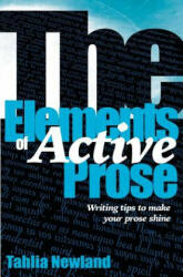 Elements of Active Prose - Tahlia Newland (ISBN: 9780994219220)