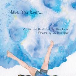 Have You Ever. . . - Mira Claire, Dr Dain Heer (ISBN: 9780997050301)