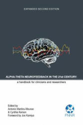 Alpha-Theta Neurofeedback in the 21st Century - ANTO MARTINS-MOURAO (ISBN: 9780997819434)