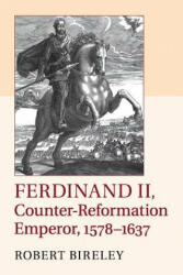 Ferdinand II, Counter-Reformation Emperor, 1578-1637 - BIRELEY ROBERT (ISBN: 9781107674400)
