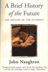 Brief History of the Future - John Naughton (2008)