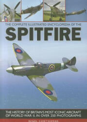 Complete Illustrated Encyclopedia of the Spitfire - Nigel Cawthorne (2011)